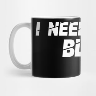 I Need A Bad Bleep Mug